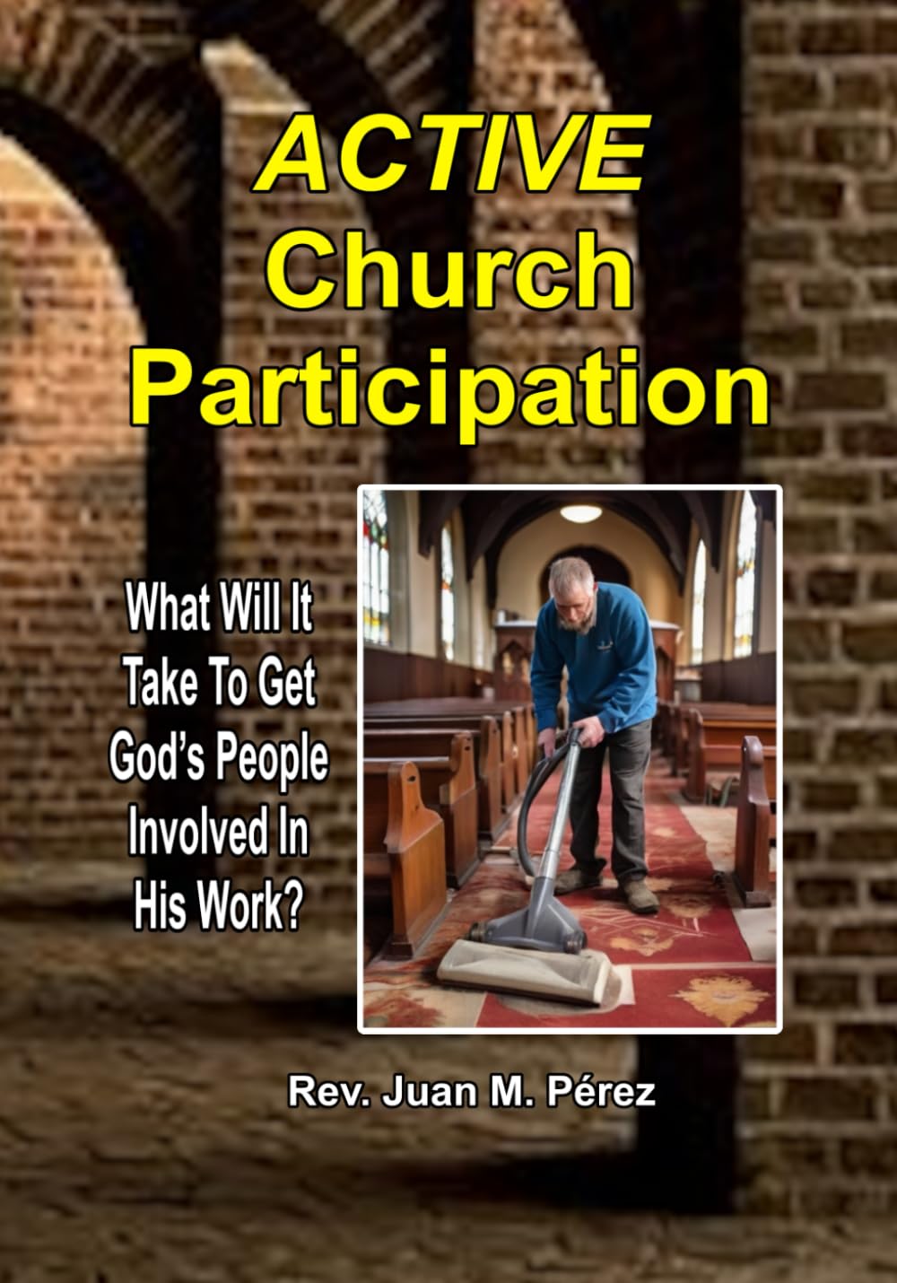 Active Church Participation: What Will It Take To Get God’s People Involved In His Work? Audiobook cover by Rev. Juan M. Pérez