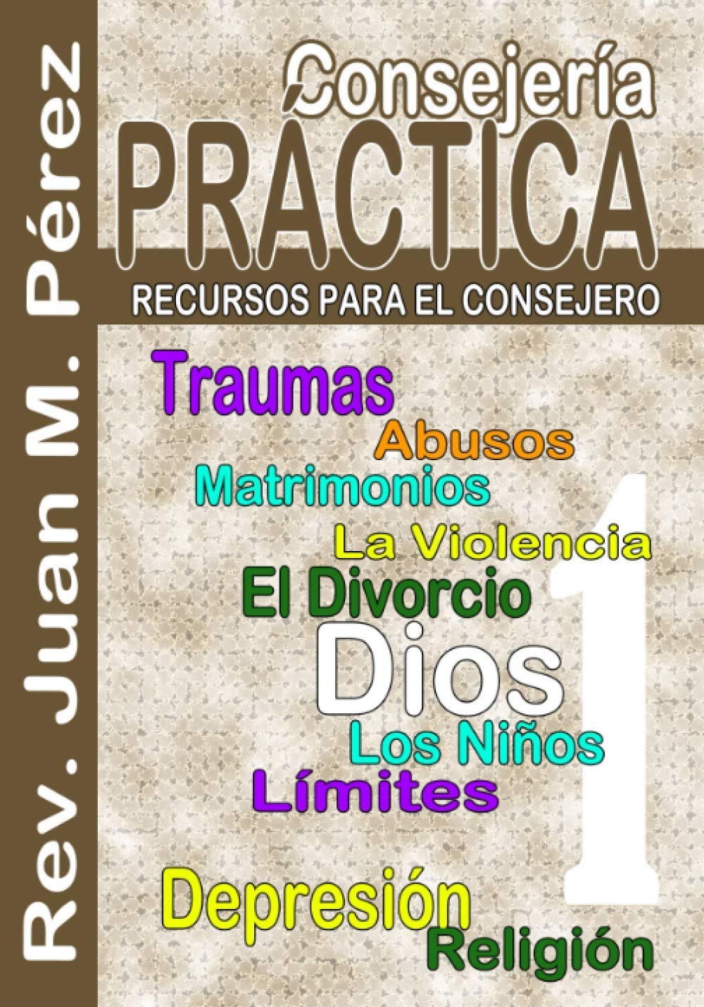Portada del audiolibro Consejería Práctica: Recursos Para El Consejero del Rev. Juan M. Pérez